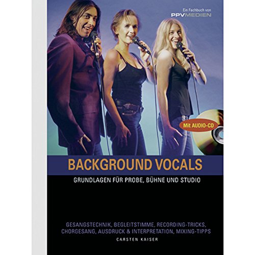 Background Vocals: Grundlagen für Probe, Bühne und Studio