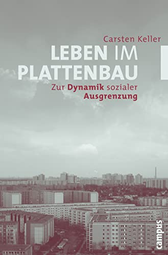 Leben im Plattenbau: Zur Dynamik sozialer Ausgrenzung von Campus Verlag