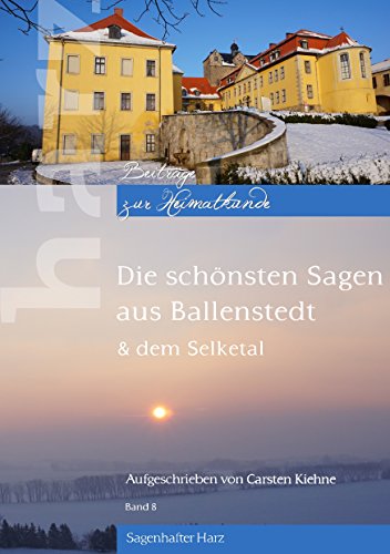 Die schönsten Sagen aus Ballenstedt: & dem Selketal (Harz - Beiträge zur Heimatkunde) von Books on Demand