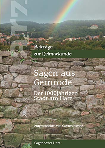 Sagen aus Gernrode: der 1000jährigen Stadt am Harz (Harz - Beiträge zur Heimatkunde)