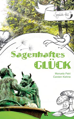 Sagenhaftes Glück: Was Großmutter & Großvater vom Glück zu erzählen wussten von Books on Demand