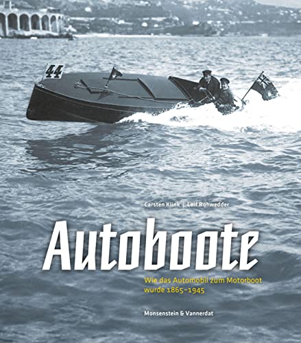 Autoboote: Wie das Automobil zum Motorboot wurde. 1865 - 1945 von Karren Publishing