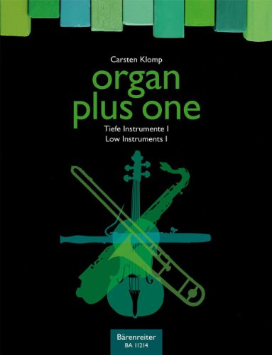 Organ plus one: Tiefe Instrumente I (Organ plus one: Low Instruments I): Originalwerke und Bearbeitungen für Gottesdienst und Konzert: Originalwerke ... für Soloinstrumente in tiefer Lage von Baerenreiter Verlag