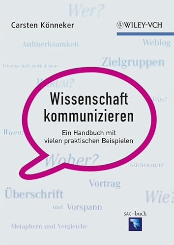 Wissenschaft Kommunizieren.: Ein Handbuch mit Vielen Praktischen Beispielen.