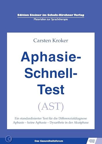 Aphasie-Schnell-Test: Standardisierter Test für die Differenzialdiagnose Aphasie – keine Aphasie – Dysarthrie in der Akutphase (Edition Steiner im Schulz-Kirchner-Verlag - Materialien zur Therapie) von Schulz-Kirchner Verlag Gm