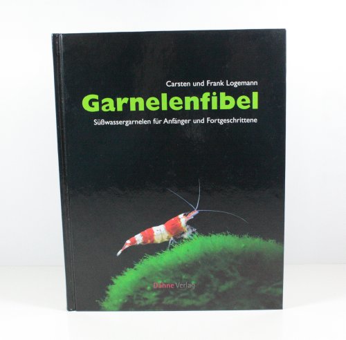 Garnelenfibel: Süßwassergarnelen für Anfänger und Fortgeschrittene von Dennerle