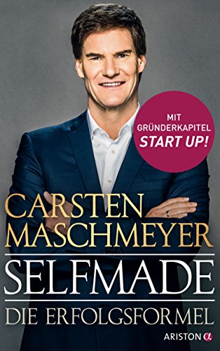 Selfmade: Die Erfolgsformel - Mit Gründerkapitel START UP! von Ariston Verlag