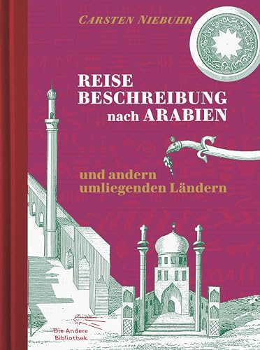 Reisebeschreibung nach Arabien und andern umliegenden Ländern: Mit Anmerkungen und einem Nachwort von Frank Trende, reich illustriert mit ... (Foliobände der Anderen Bibliothek, Band 21) von AB Die Andere Bibliothek