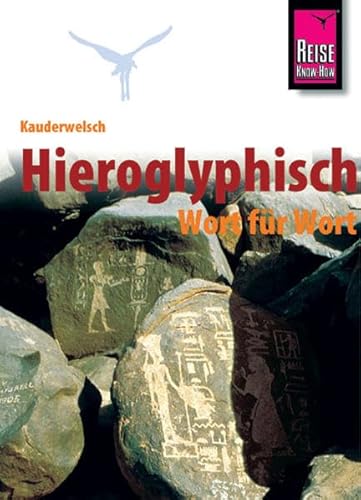 Kauderwelsch, Hieroglyphisch Wort für Wort: Kauderwelsch-Band 115 von Reise Know-How Rump GmbH