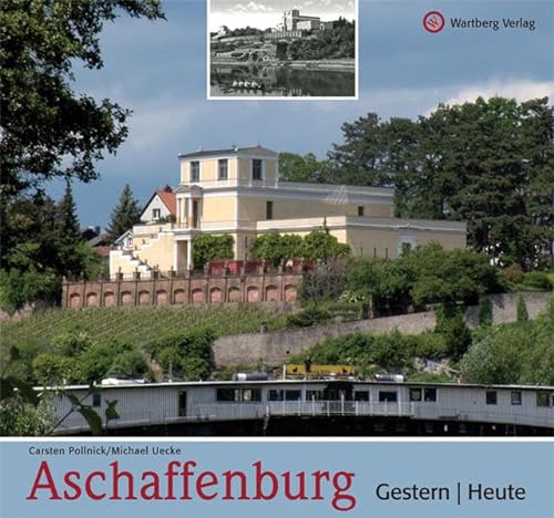 Aschaffenburg - gestern und heute von Wartberg Verlag
