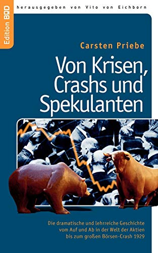 Von Krisen, Crashs und Spekulanten: Die dramatische und lehrreiche Geschichte vom Auf und Ab in der Welt der Aktien bis zum großen Börsen-Crash 1929 von Books on Demand GmbH