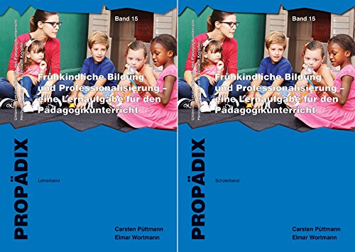 Frühkindliche Bildung und Professionalisierung - eine Lernaufgabe für den Pädagogikunterricht: Lehrerband + Schülerband zusammen. (PROPÄDIX) von Schneider Hohengehren