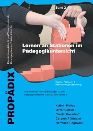 Lernen an Stationen im Pädagogikunterricht 2: Drei Stationenlernen mit Kopiervorlagen für den Pädagogikunterricht in der Sekundarstufe II (PROPÄDIX)