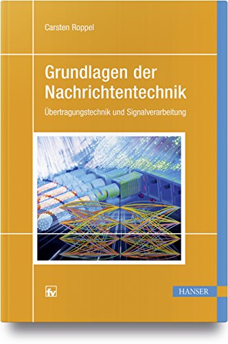 Grundlagen der Nachrichtentechnik: Übertragungstechnik und Signalverarbeitung von Hanser Fachbuchverlag