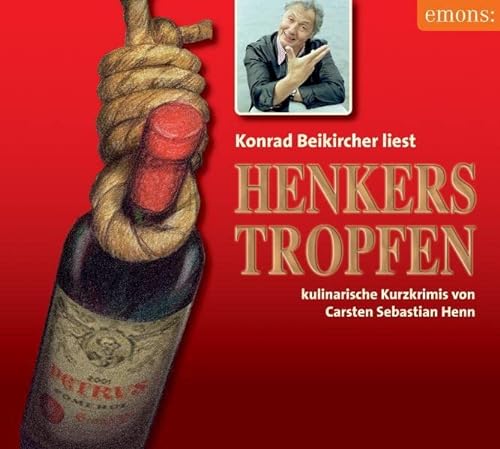 Henkerstropfen: Konrad Beikircher liest. Kulinarische Kurzkrimis von Carsten Sebastian Henn von Emons Verlag