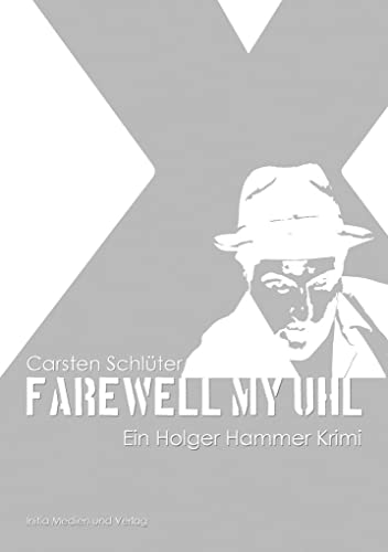 Farewell My Uhl: Ein Holger Hammer Krimi: Der Uelzen Krimi von Initia Medien und Verlag