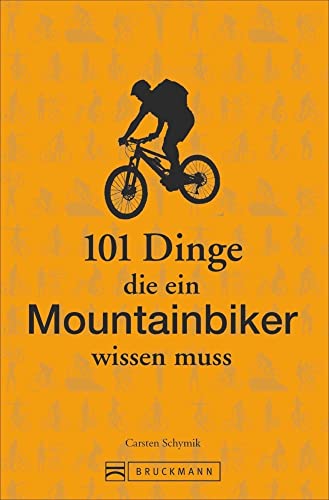 Mountainbike Training: 101 Dinge, die ein Mountainbiker wissen muss. Lustiges und Kurioses übers richtige Mountainbiken, gutes mtb-Training und die beste Mountainbike Fahrtechnik. Ideal als Geschenk von Bruckmann