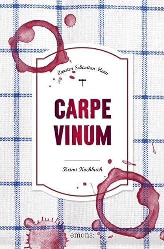 Carpe Vinum: Krimi Kochbuch (Eifel Krimi)