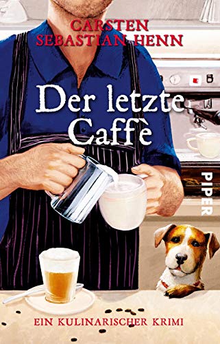 Der letzte Caffè (Professor-Bietigheim-Krimis 6): Ein kulinarischer Krimi | Kurzweilige Krimi-Reihe vom Autor von "Der Buchspazierer" von PIPER