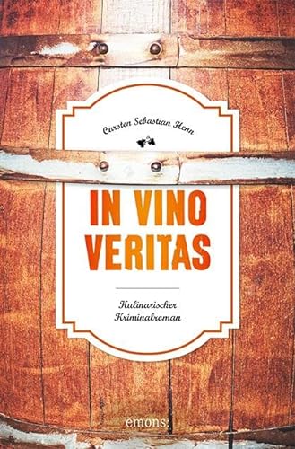 In Vino Veritas: Kulinarischer Kriminalroman (Eifel Krimi) von Emons Verlag