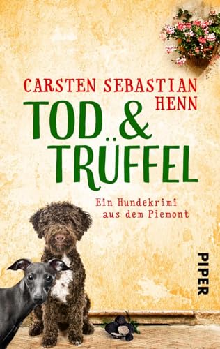 Tod & Trüffel (Niccoló & Giacomo Krimi 1): Ein Hundekrimi aus dem Piemont