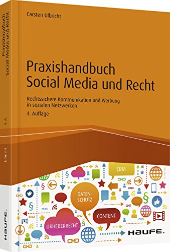 Praxishandbuch Social Media und Recht: Rechtssichere Kommunikation und Werbung in sozialen Netzwerken (Haufe Fachbuch) von Haufe Lexware GmbH