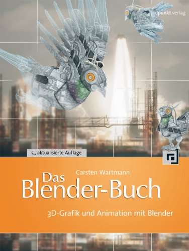 Das Blender-Buch: 3D-Grafik und Animation mit Blender