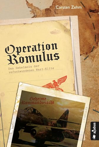 Operation Romulus. Das Geheimnis der verschwundenen Nazi-Elite: Thriller von Acabus Verlag