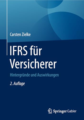 IFRS für Versicherer: Hintergründe und Auswirkungen von Springer Gabler