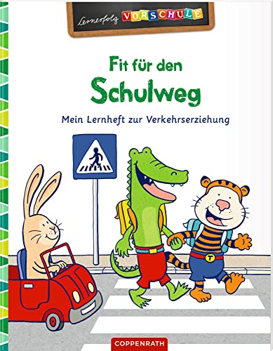 Fit für den Schulweg: Mein Lernheft zur Verkehrserziehung (Lernerfolg Vorschule) von Coppenrath