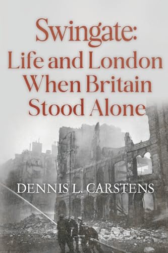 Swingate: Life and London When Britain Stood Alone von Pegasus Elliot Mackenzie Publishers