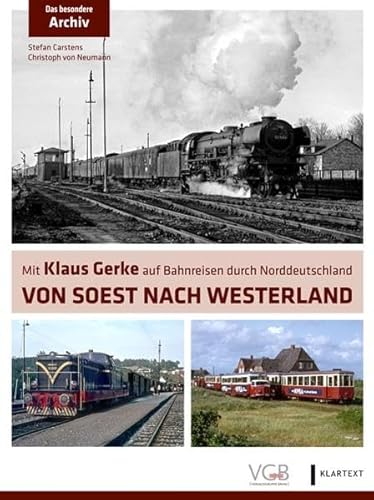Von Soest nach Westerland: Mit Klaus Gerke auf Bahnreisen durch Norddeutschland von GeraMond