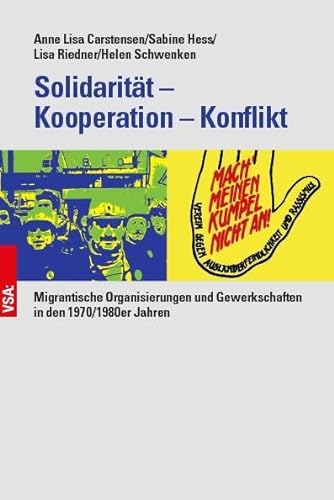 Solidarität – Kooperation – Konflikt: Migrantische Organisierungen und Gewerkschaften in den 1970/80er Jahren