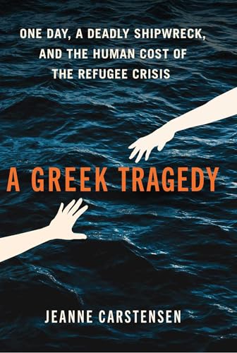 A Greek Tragedy: One Day, a Deadly Shipwreck, and the Human Cost of the Refugee Crisis A Greek Tragedy: One Day, a Deadly Shipwreck, and the Human Cost of the Refugee Crisis von Atria/One Signal Publishers