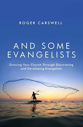 And Some Evangelists: Growing Your Church Through Discovering and Developing Evangelists von Christian Focus Publications