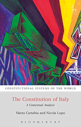 The Constitution of Italy: A Contextual Analysis (Constitutional Systems of the World)