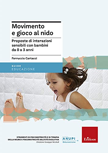 Movimento e gioco al nido. Proposte di interazioni sensibili con bambini da 0 a 3 anni (Strumenti di neuro e psicomotricità) von Erickson