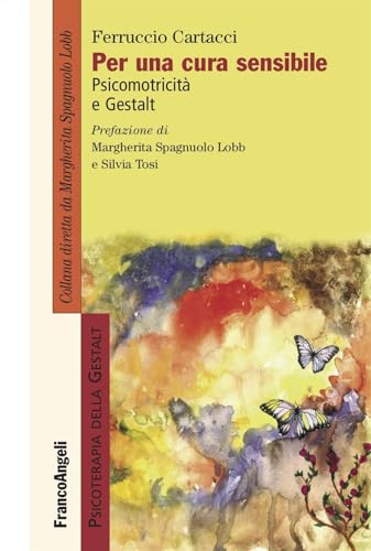 Per una cura sensibile. Psicomotricità e Gestalt (Psicoterapia della Gestalt) von Franco Angeli