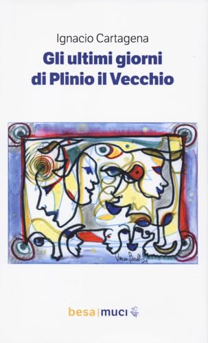 Gli ultimi giorni di Plinio il Vecchio-Los últimos días de Plinio el Viejo (Orizzonti) von Besa muci