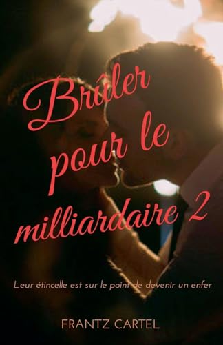 Brûler pour le milliardaire 2 Brûler pour le milliardaire 2 von Louis Nissen