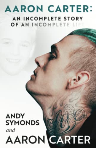 Aaron Carter: An Incomplete Story of an Incomplete Life von Ballast Books