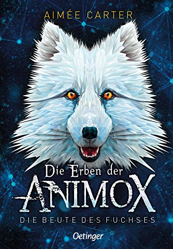 Die Erben der Animox 1: Die Beute des Fuchses: Das Bestseller-Tierwandler-Abenteuer für Leser ab 10 Jahren geht weiter von Oetinger