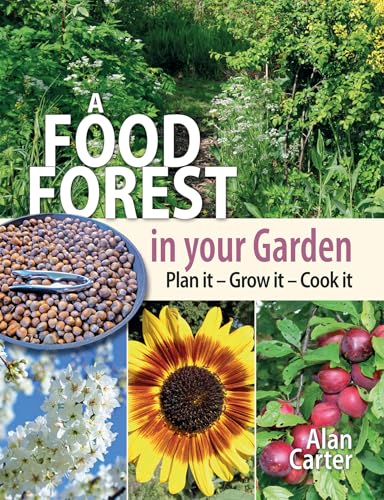 A Food Forest in Your Garden: Plan It, Grow It, Cook It von Permanent Publications