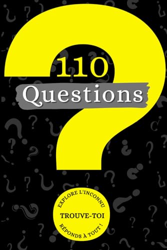 110 QUESTIONS pour l'Exploration de Soi: Dilemmes, Réflexions et Choix Profonds. Réponds à toutes les questions pour éveiller ton esprit et te retrouver toi-même.