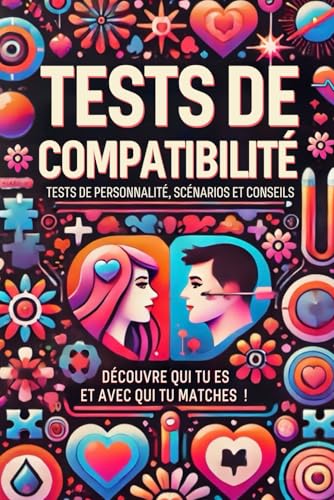 LIVRE ADO - COMPATIBILITES AMOUREUSES: Explore tes émotions, découvre ta personnalité et apprends à mieux comprendre l’amour grâce à des tests, exercices et conseils adaptés aux ados von Independently published