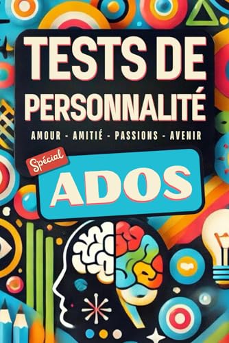 LIVRE ADO - TEST DE PERSONNALITE: Un voyage introspectif pour mieux se connaître et s'épanouir - 22 tests pour explorer ta personnalité, tes relations et tes aspirations ! von Independently published