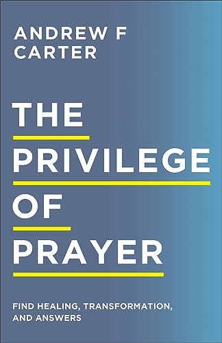 Privilege of Prayer: Find Healing, Transformation, and Answers von Baker Pub Group/Baker Books