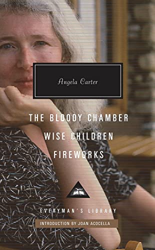 The Bloody Chamber, Wise Children, Fireworks: Angela Carter (Everyman's Library CLASSICS) von Everyman's Library
