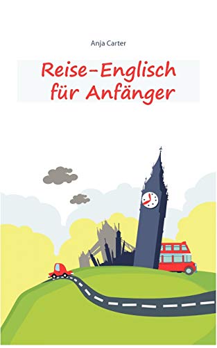 Reise-Englisch für Anfänger: Englisch sprechen - einfacher geht's nicht