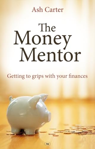 The Money Mentor: Getting To Grips With Your Finances von IVP
